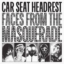 Car Seat Headrest – Faces From The Masquerade