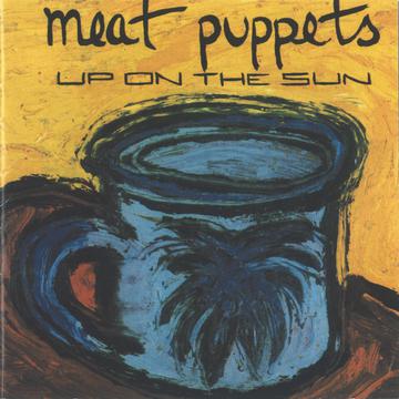 Meat Puppets – Up On The Sun