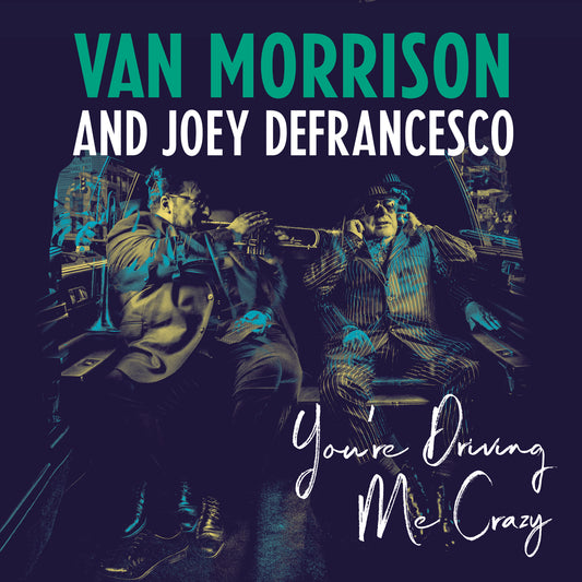 Van Morrison And Joey DeFrancesco – You're Driving Me Crazy (2 LP)