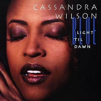 Cassandra Wilson – Blue Light 'Til Dawn