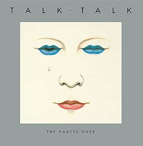 Talk Talk – The Party's Over