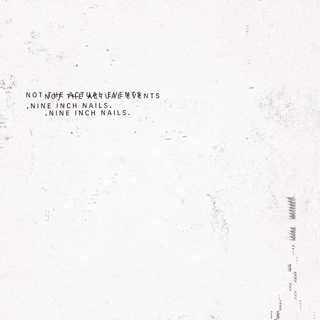 Nine Inch Nails – Not The Actual Events