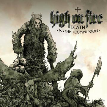 High On FIre - Death Is This Communion (Galaxy Merge Edition)