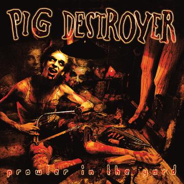 Pig Destroyer – Prowler In The Yard (Custom Ripple Edition)