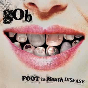 Gob – Foot In Mouth Disease (20th Anniversary Edition)