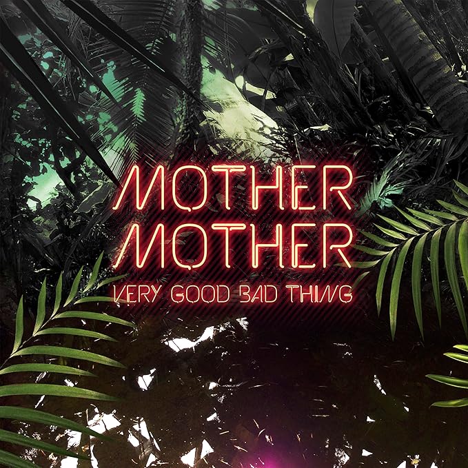 Mother Mother -Very Good Bad Thing