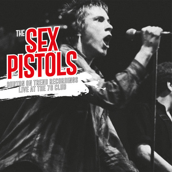 Sex Pistols – Burton-On-Trent Recordings Live At the 76 Club